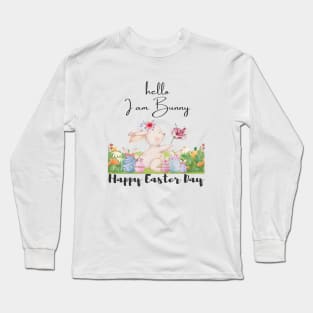 Hello, I am Bunny, Happy Easter Day Long Sleeve T-Shirt